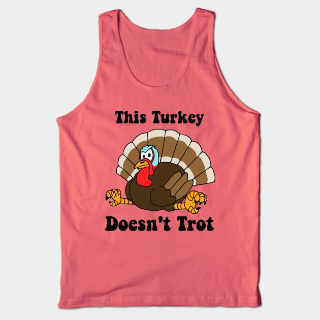 This Turkey Doesn't Trot Tank Top by SNK Kreatures